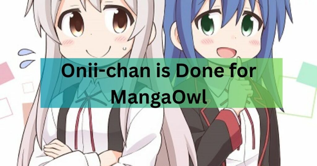 Onii-chan is Done for MangaOwl