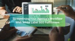 Streamlining Your Agency’s Workflow With White Label SEO Fulfillment