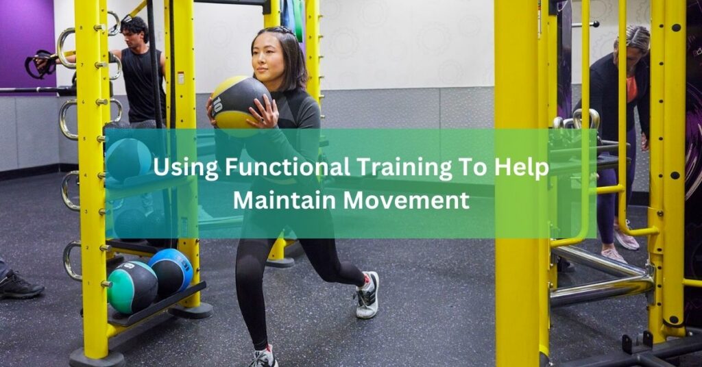 Using Functional Training To Help Maintain Movement
