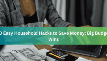 10 Easy Household Hacks to Save Money Big Budget Wins