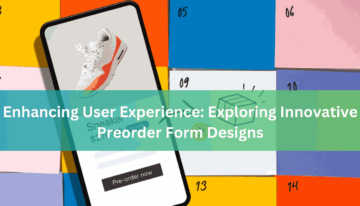 Enhancing User Experience Exploring Innovative Preorder Form Designs