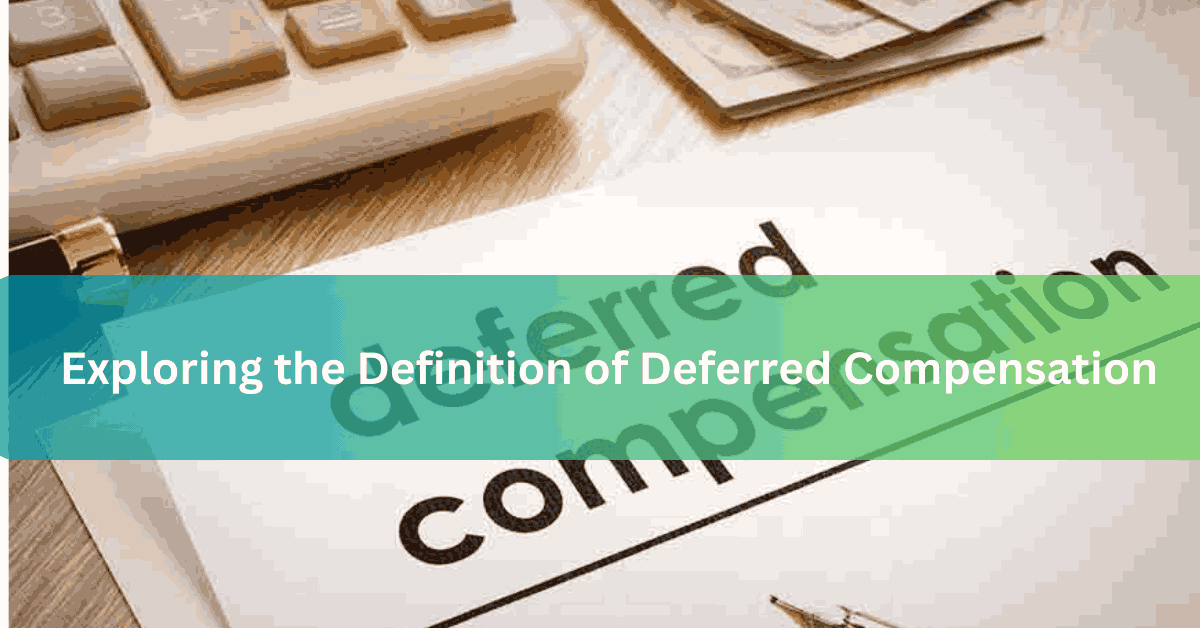 Exploring the Definition of Deferred Compensation