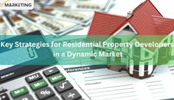 Key Strategies for Residential Property Developers in a Dynamic Market