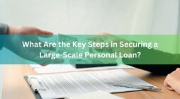 What Are the Key Steps in Securing a Large-Scale Personal Loan