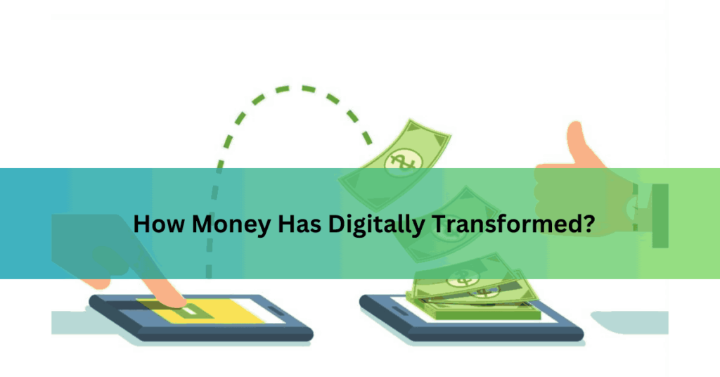 How Money Has Digitally Transformed