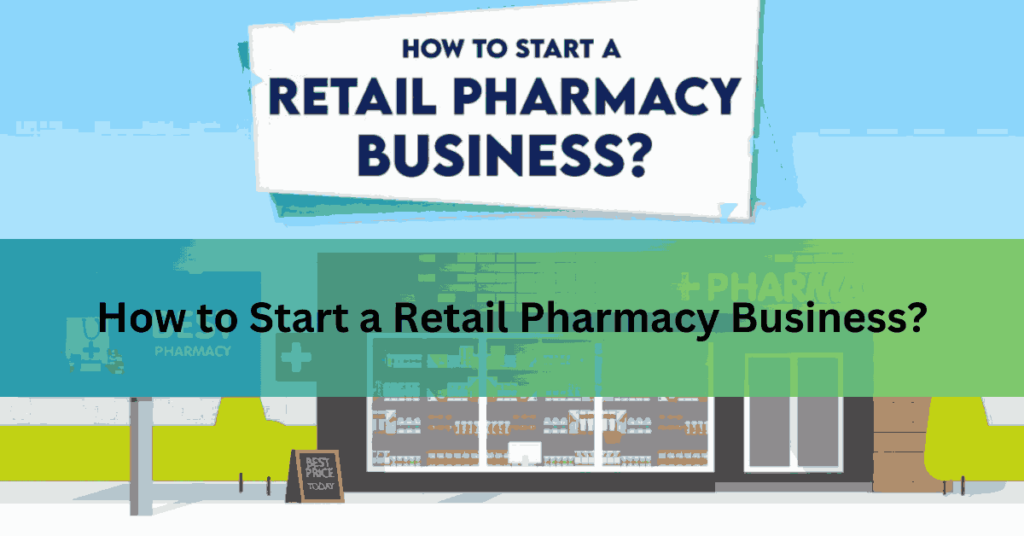 How to Start a Retail Pharmacy Business