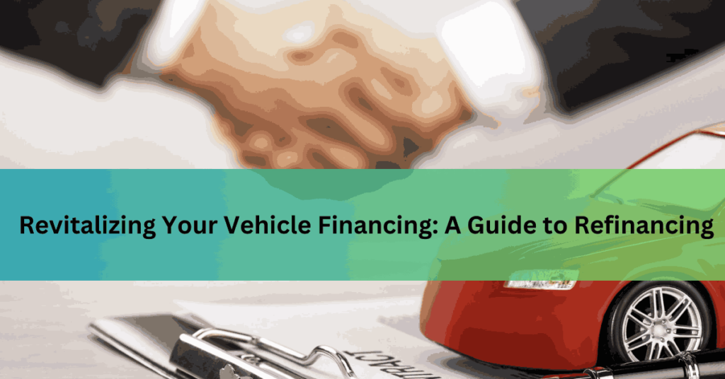 Revitalizing Your Vehicle Financing