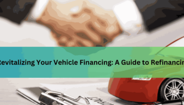 Revitalizing Your Vehicle Financing