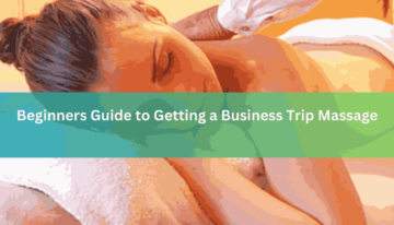 Beginners Guide to Getting a Business Trip Massage