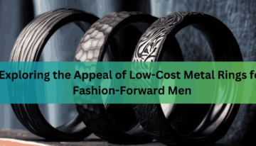 Exploring the Appeal of Low-Cost Metal Rings for Fashion-Forward Men