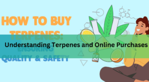 Understanding Terpenes and Online Purchases