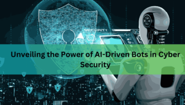 Unveiling the Power of AI-Driven Bots in Cyber Security