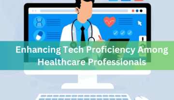 Enhancing Tech Proficiency Among Healthcare Professionals