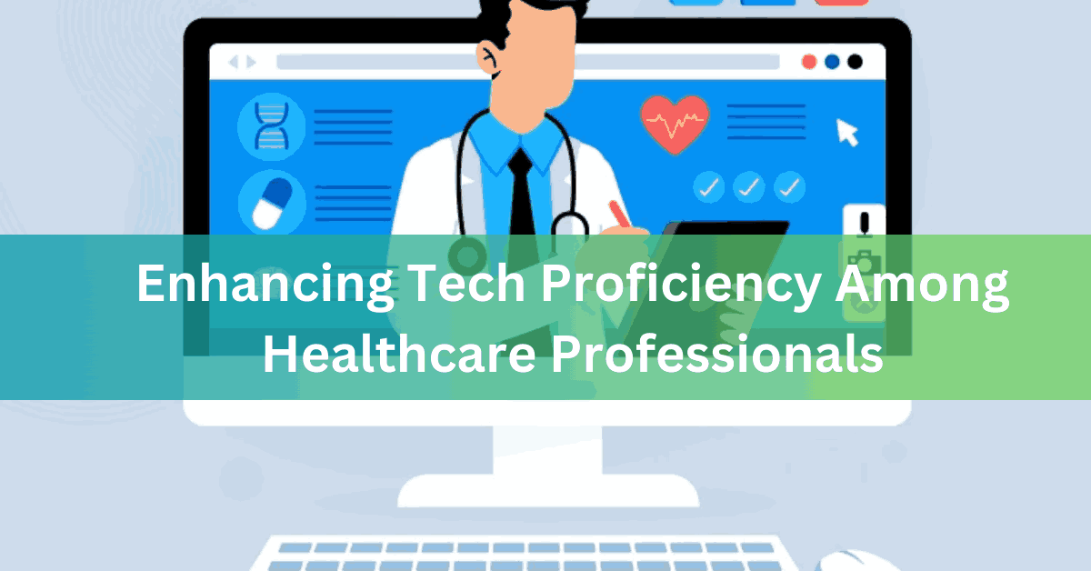 Enhancing Tech Proficiency Among Healthcare Professionals