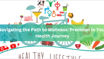 Navigating the Path to Wellness: Precision in Your Health Journey